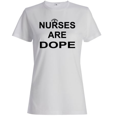 Nurses are Dope SS Full T Shirt White